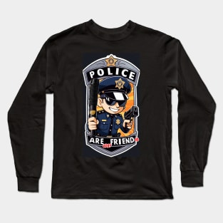 Police are ur Friends 2024 Long Sleeve T-Shirt